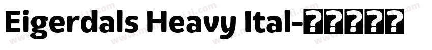 Eigerdals Heavy Ital字体转换